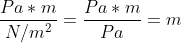 \frac{Pa*m}{N/m^2} = \frac{Pa*m}{Pa} = m